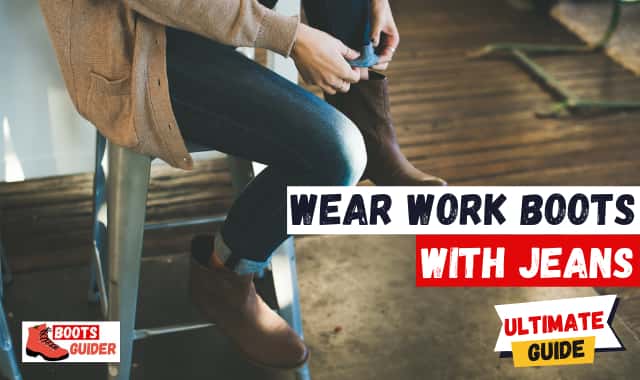 How To Wear Work Boots With Jeans?