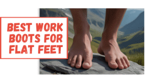 5 Best Work Boots for Flat Feet – Top Picks for Comfort